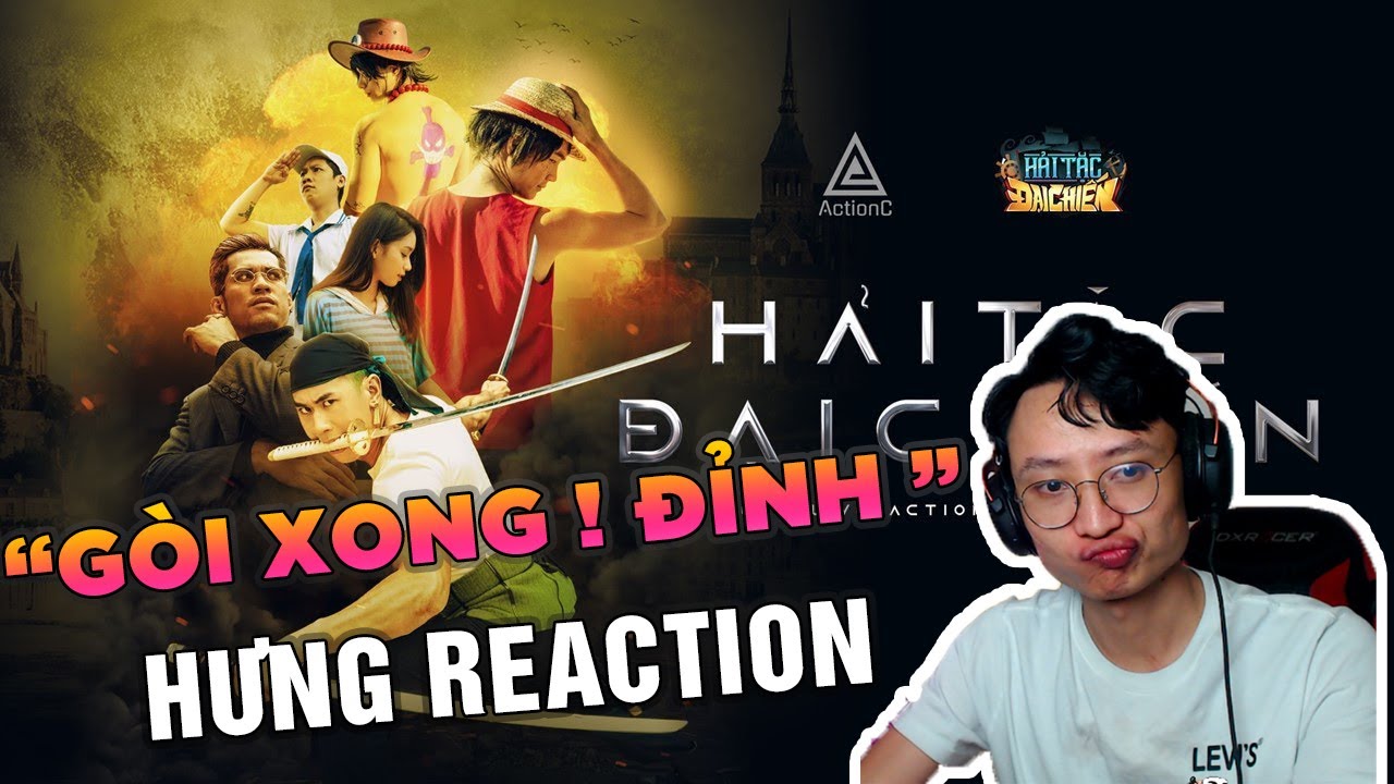 HƯNG REACTION || ACTION C - HẢI TẶC ĐẠI CHIẾN | ONE PIECE LIVE ACTION & PARODY FAN-FILM