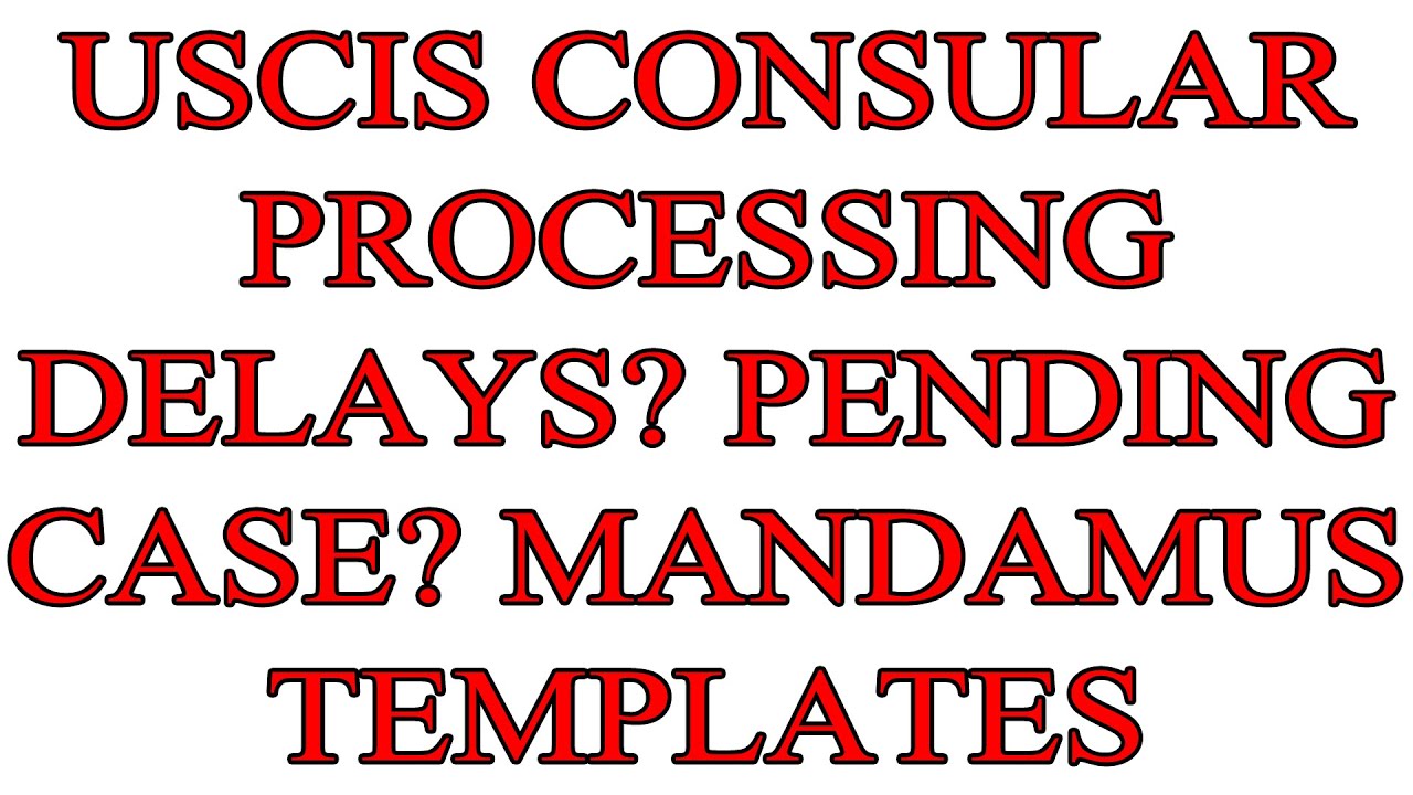 Consular Processing Delays USCIS Pending Petitions Case Under Review I130 I140 I824