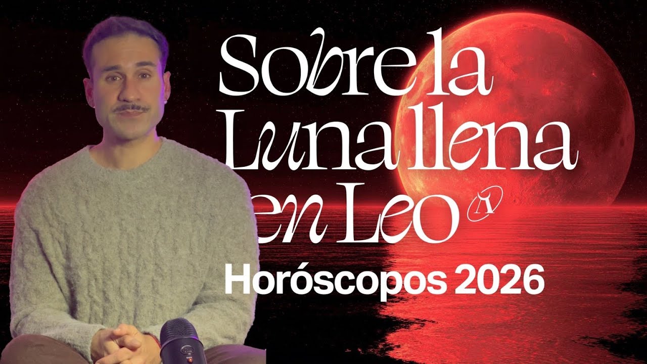 🌕 Luna Llena en Leo 🔥 2026: la necesidad de reconocerte
