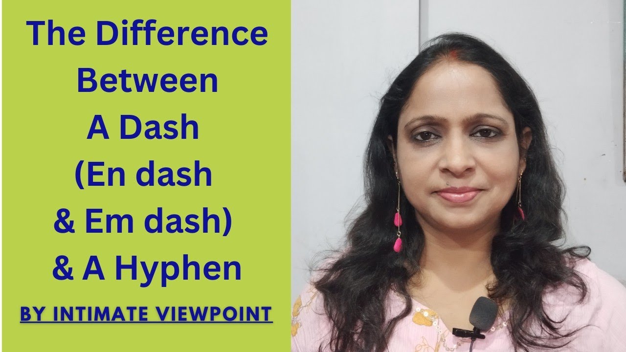 What Is The Difference Between  Em Dash, En Dash, And A Hyphen | Example |use| By Intimate Viewpoint