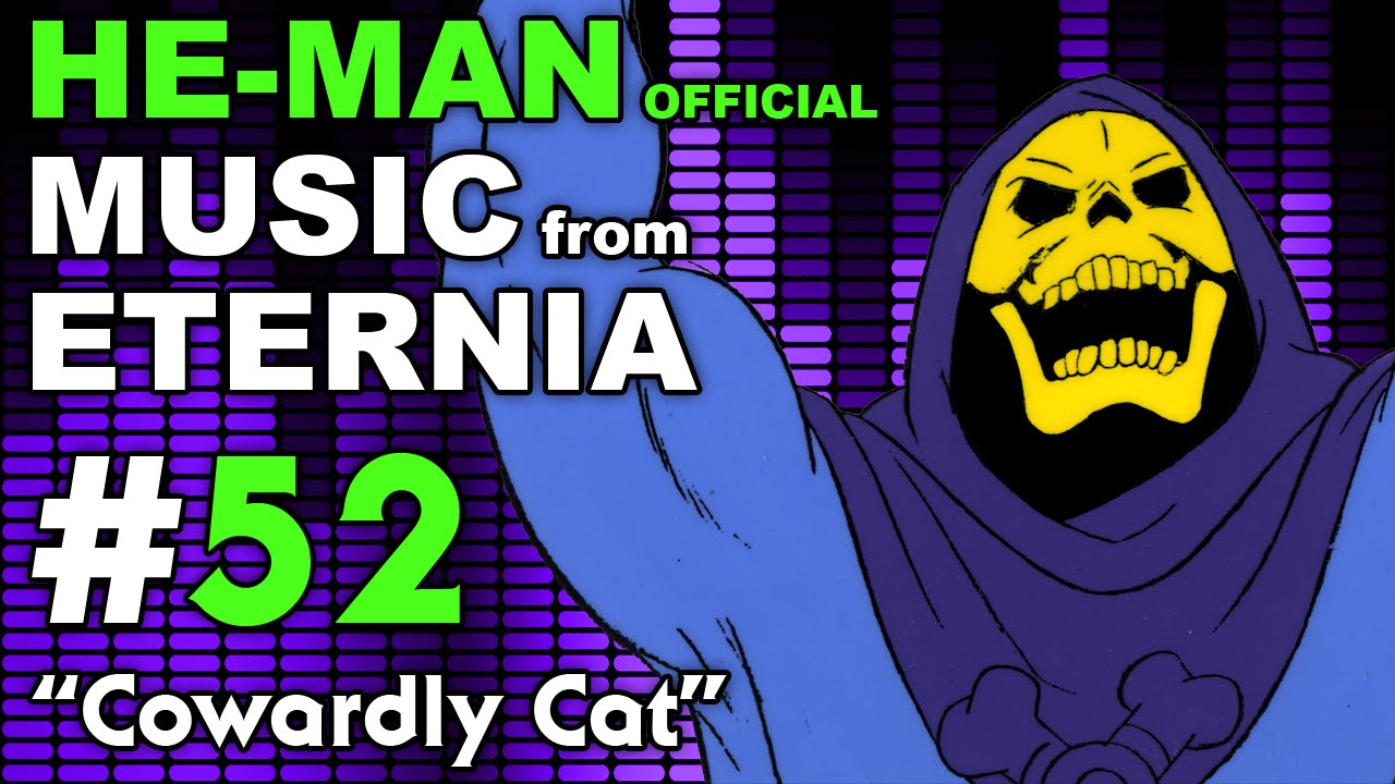 He-Man - MUSIC from ETERNIA - Cowardly Cat - BONUS VIDEO