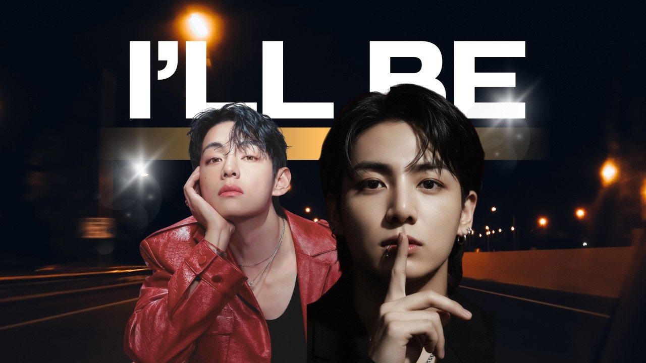 I'll be Junkook x Taehyung
