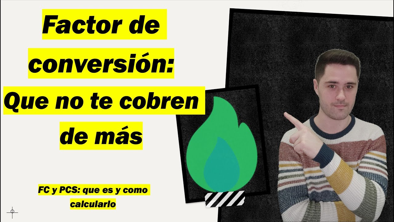 📢¡Que no te cobren de mas! 💵 Factor de Conversión, Poder Calorífico Superior y Factor de corrección