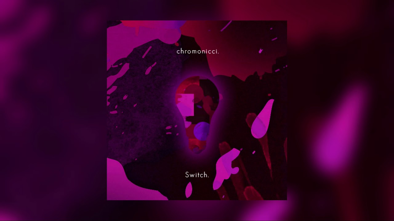 chromonicci. - Switch. (Official Audio)