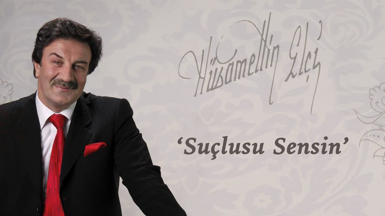Hüsamettin Elçi - Suçlusu Sensin