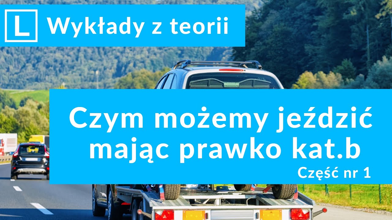 #3 Czym możemy jeździć mając prawko kat.B . Część nr 1.  Wykłady na prawo jazdy