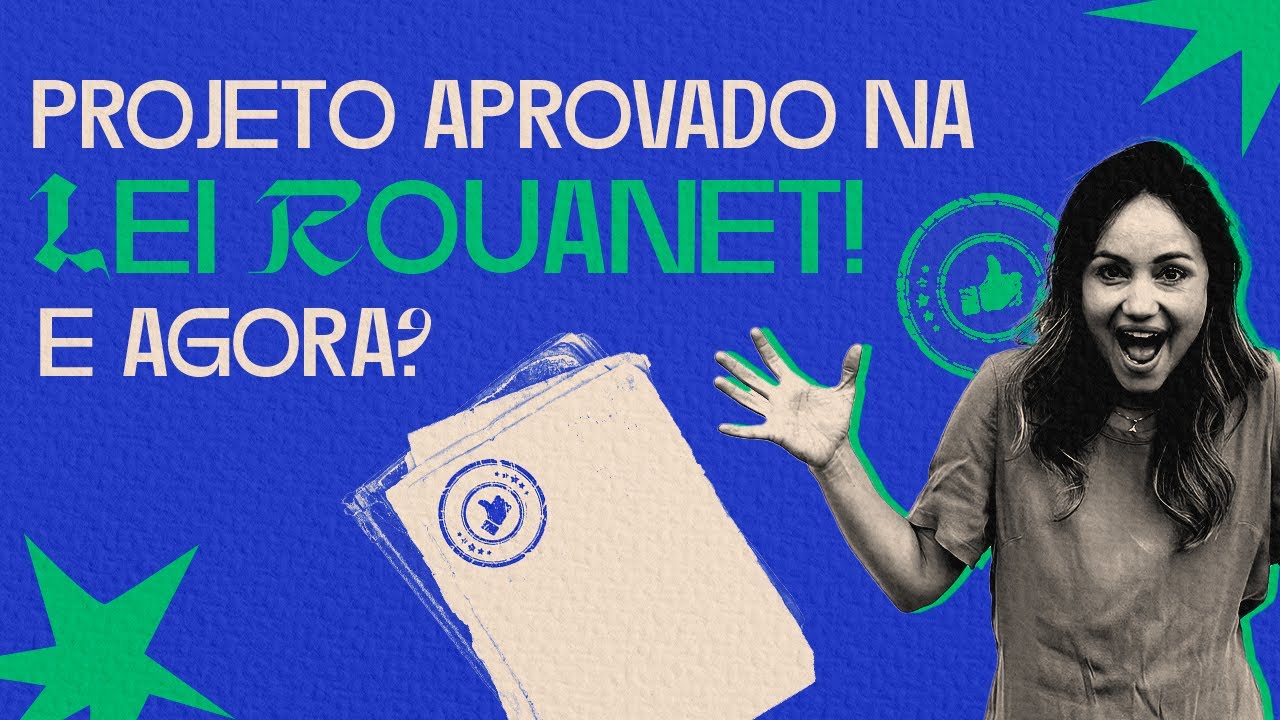 Projeto aprovado na Lei Rouanet! E agora?