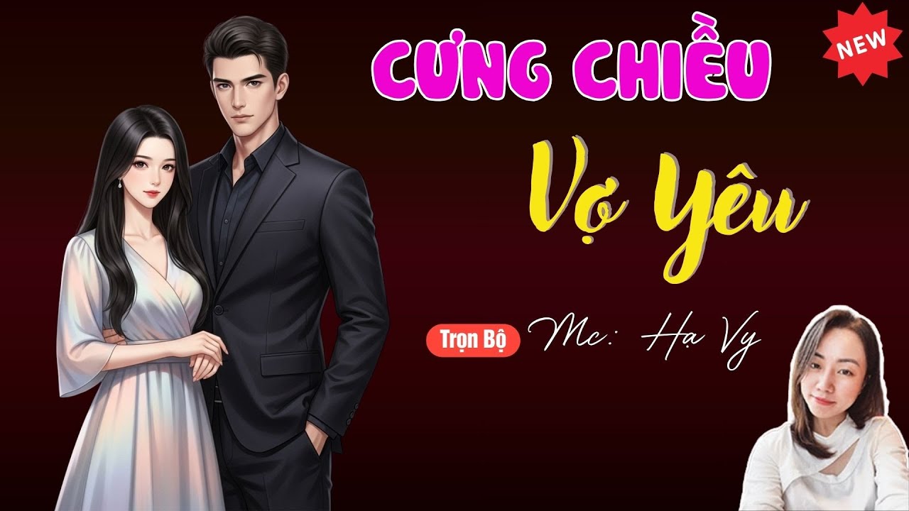 CƯNG CHIỀU VỢ YÊU | TUYỂN TẬP TRUYỆN MC HẠ VY DIỄN ĐỌC HAY NHẤT.