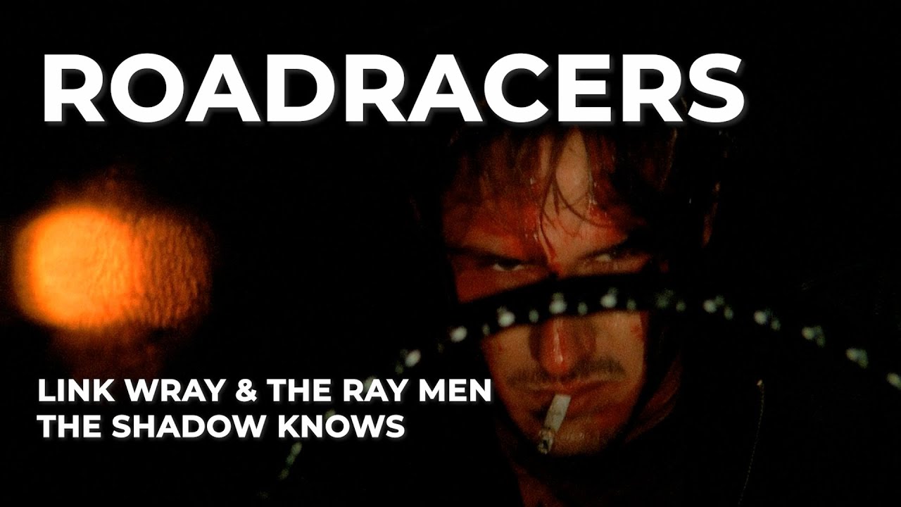 Link Wray & The Ray Men • The Shadow Knows (OST Roadracers)