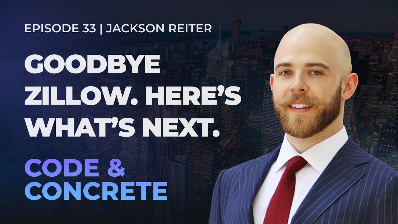 33: Goodbye Zillow. Here's What's Next. | ft. Jackson Reiter