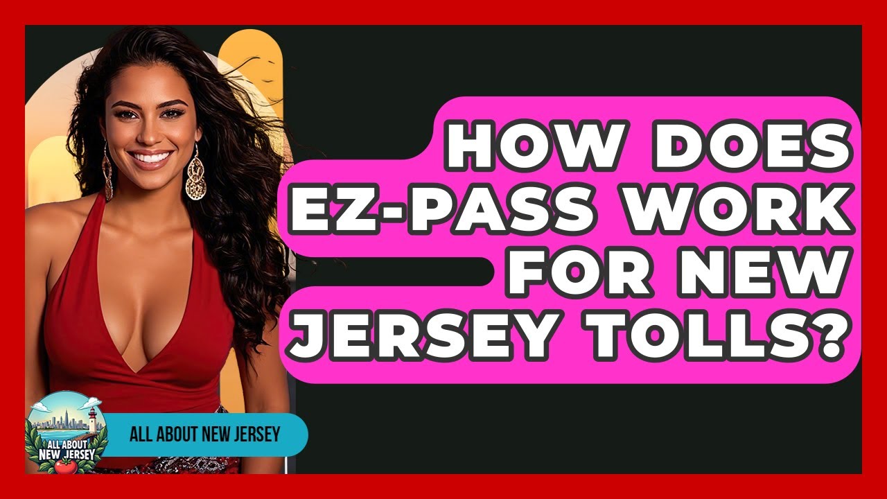 How Does EZ-Pass Work For New Jersey Tolls? - All About New Jersey