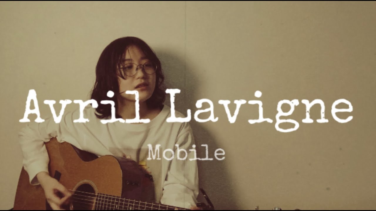 Avril Lavigne  / Mobile  ( acoustic cover )