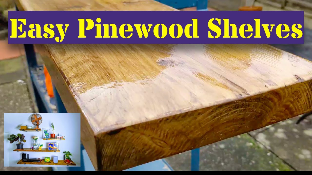 Staining Pine Wood Shelves | Scaffold boards | DIY