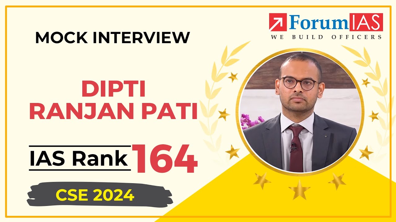 IAS Topper Dipti Ranjan Pati | IAS Rank 164| UPSC Topper Mock Interview | ForumIAS