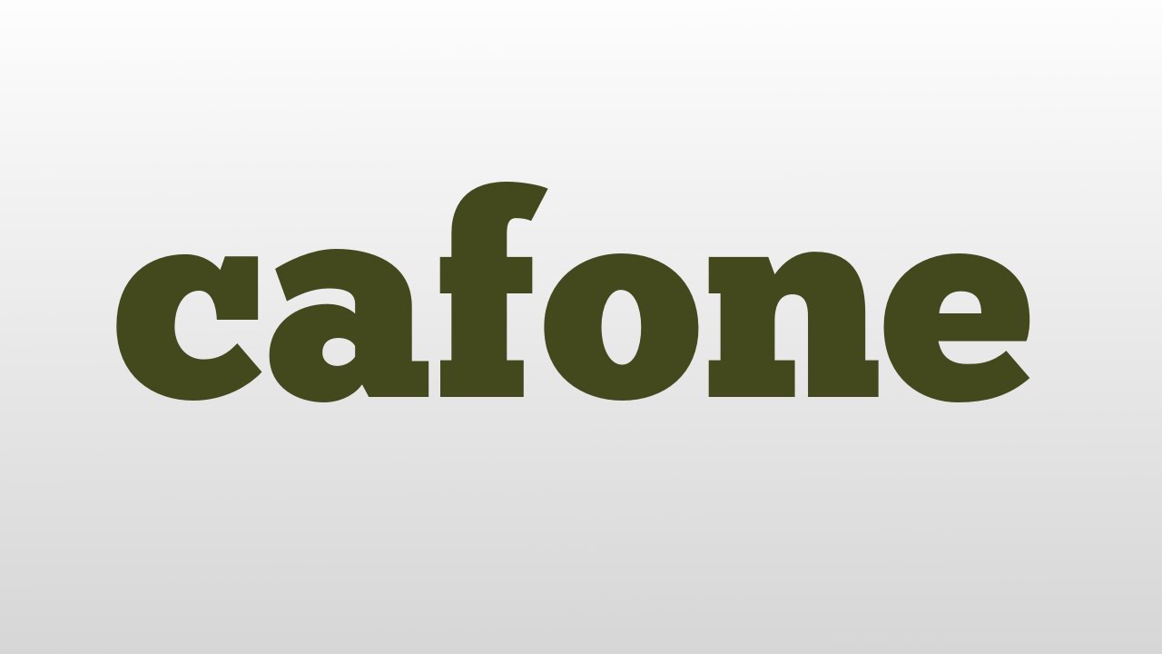 cafone meaning and pronunciation