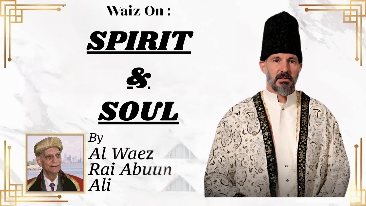 Spirit & Soul | Rai Abu Ali Missionary | Global Jamat