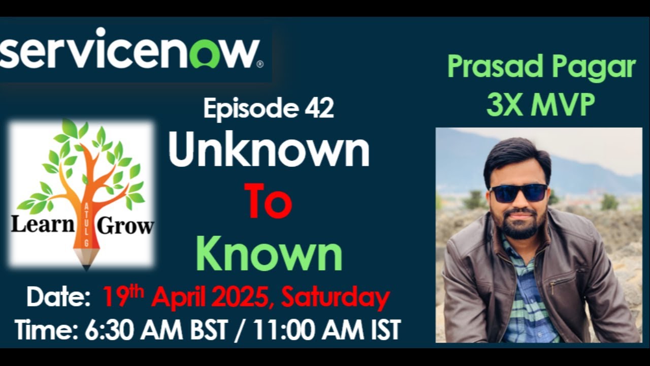 ServiceNow - Unknown To Known - Ep 42, With Prasad Pagar , 3X MVP