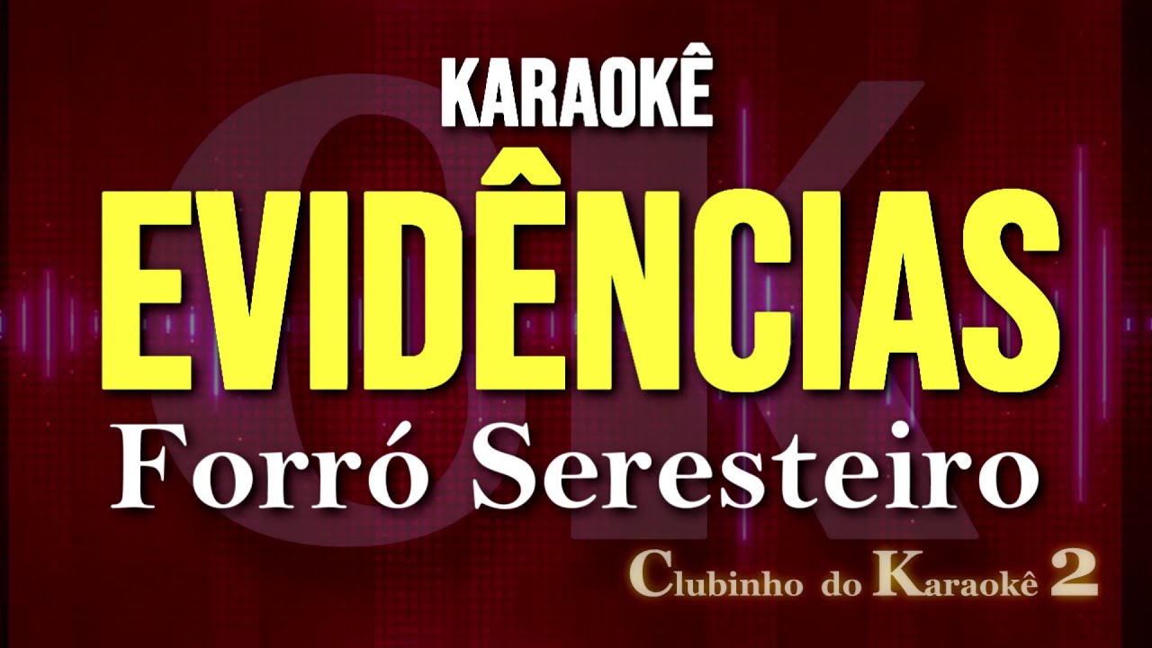 Forró Seresteiro - Evidências (Chi & Xo) Karaokê
