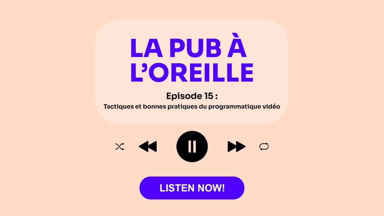 Episode 15 : Tactiques et bonnes pratiques du programmatique vidéo