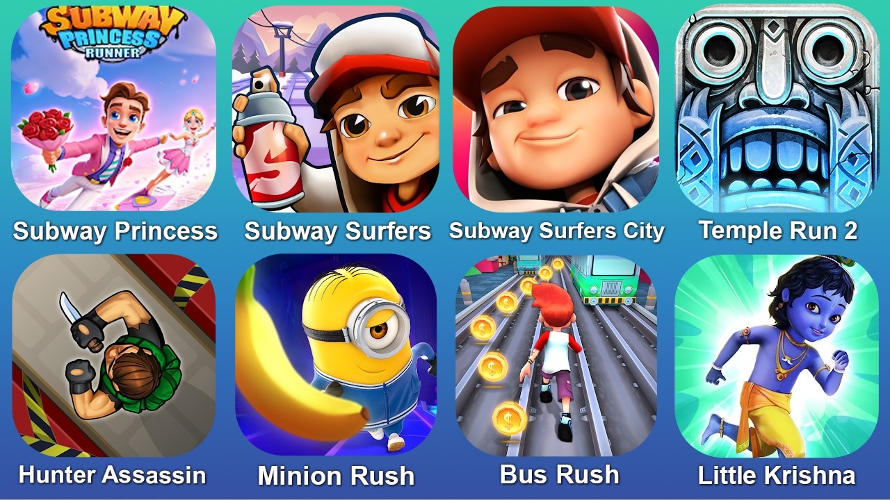 Subway Princess,Subway Surfers,Subway Surfers City,Temple Run 2,Hunter Assassin,Minion Rush,Bus Rush