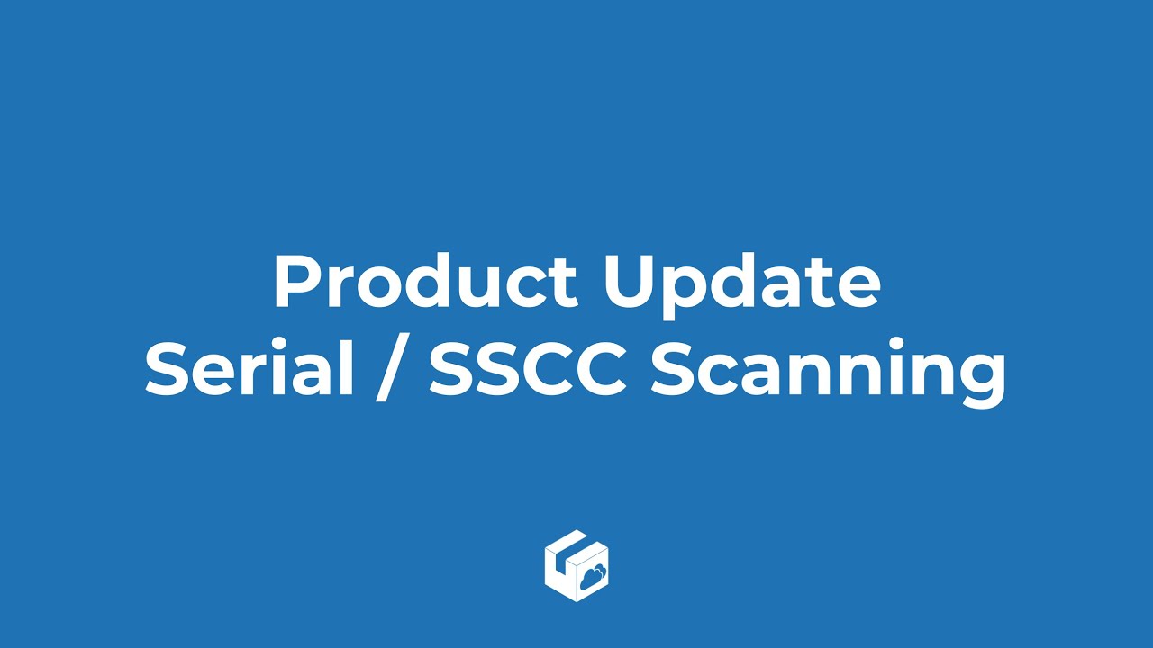 Product Update - Scanning Serial Numbers / SSCC labels