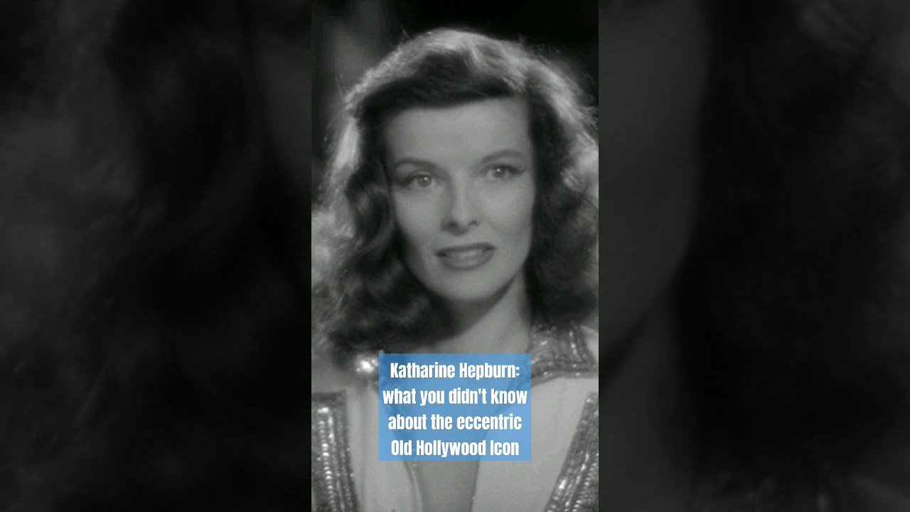 Katharine Hepburn: Surprising things about the Old Hollywood icon