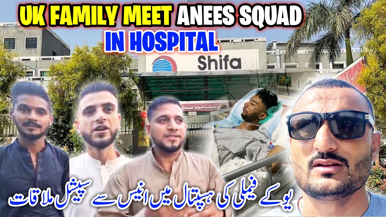My Uk Family Meet With Anees Squad at Islamabad Shifa Hospital || Family Vlog