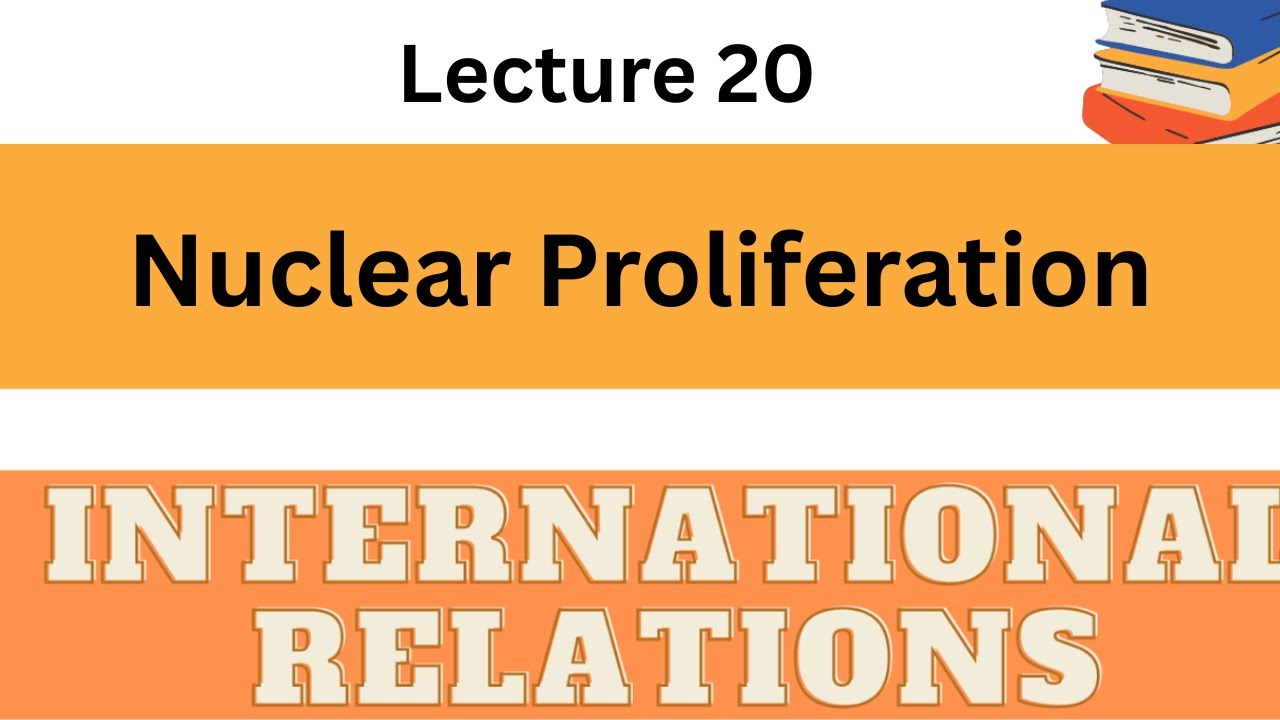 Nuclear Proliferation| What is Nuclear Proliferation| IR Lectures