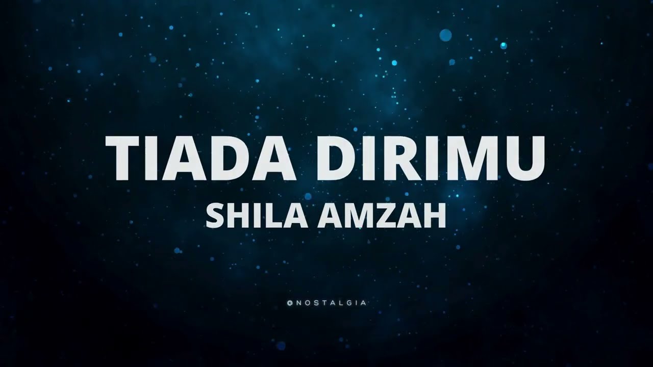Tiada Dirimu - Shila Amzah (Lirik)