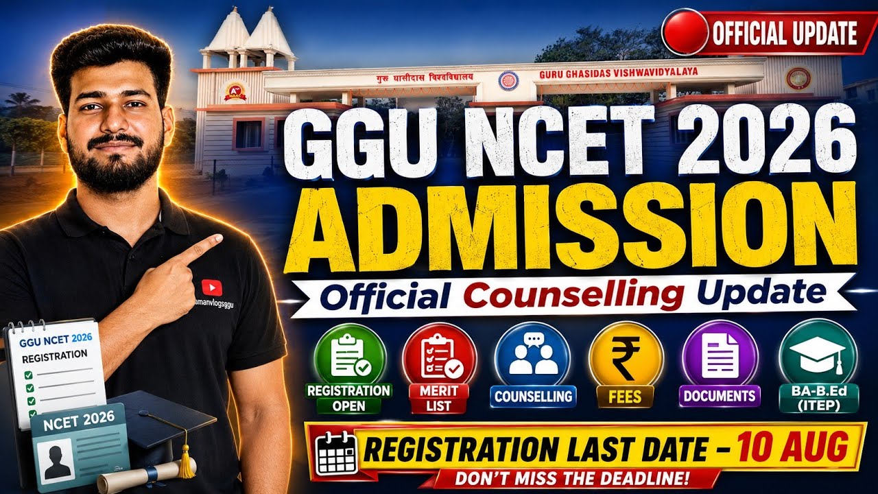 GGU NCET Admission 2026-27 | Complete Counselling Process | Registration, Merit List | BA B.Ed ITEP