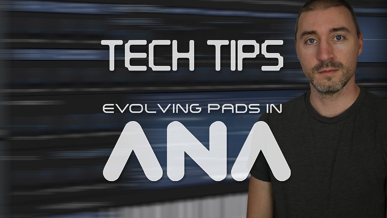 Creating Evolving Pads in ANA 2 Tech Tip