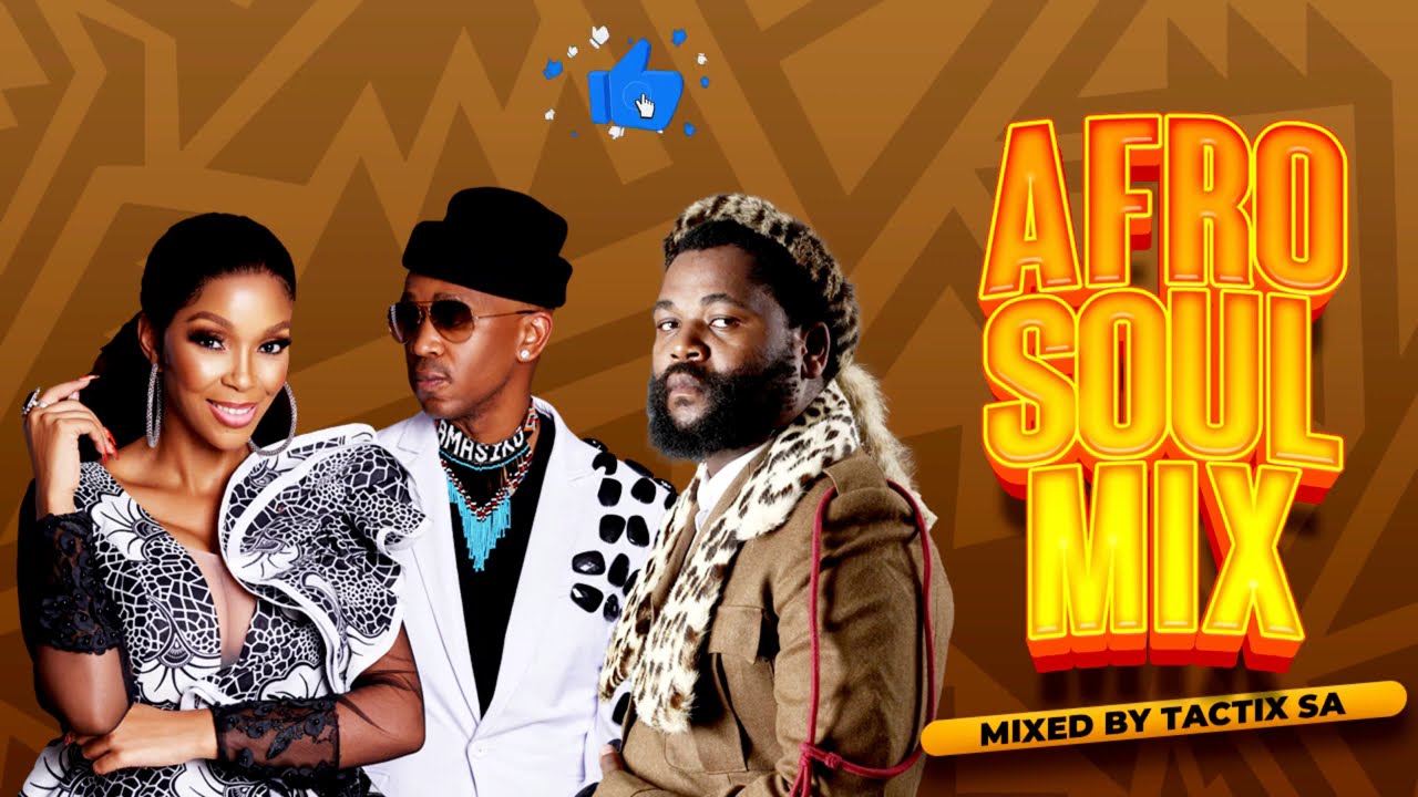 🔥 Best of AFRO SOUL MIX Vol. 1 (Sjava, Mafikizolo, Ntando, Kelly Khumalo, Semito) | Tactix SA