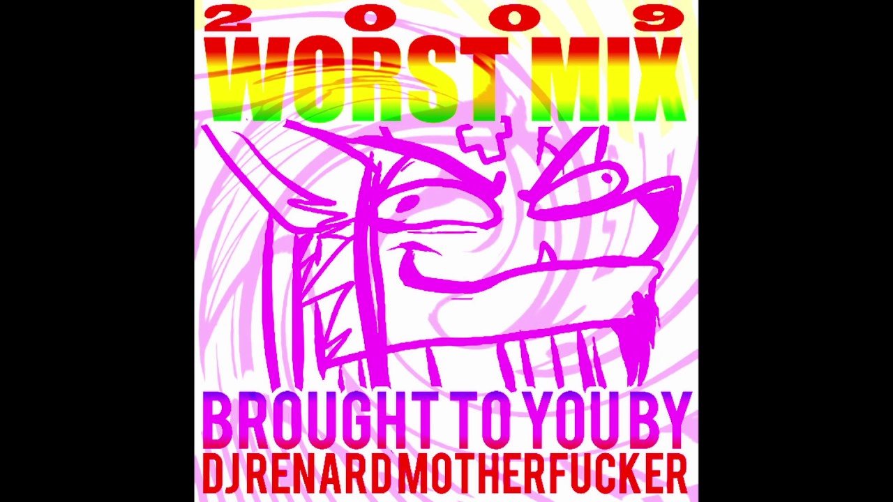 Renard - 2009 Worst Mix