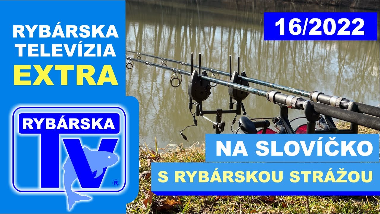 RTV EXTRA: NA SLOVÍČKO S RYBÁRSKOU STRÁŽOU 16/2022