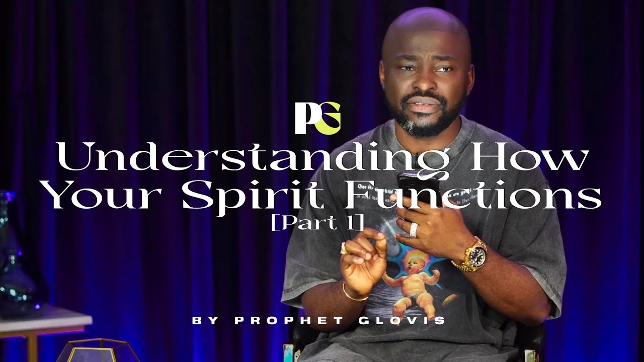 UNDERSTANDING HOW YOUR SPIRIT FUNCTIONS [PART 1] // Prophet Glovis LIVE