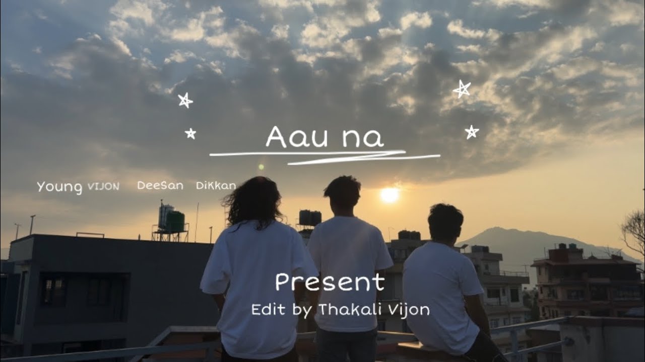 Aau na- Young Vijon (ft Dikkan x@deesanthakali11)