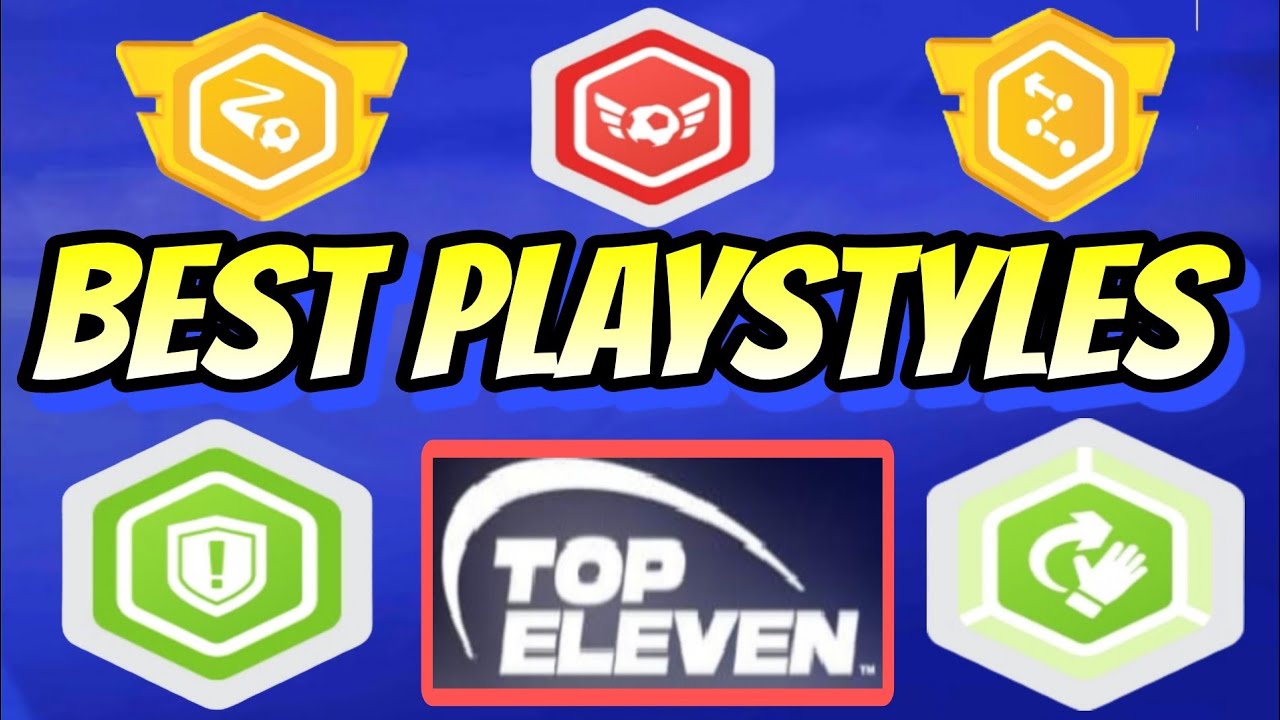 Best Playstyles for every player in Top Eleven 2025 | Top Eleven Playstyle full guide