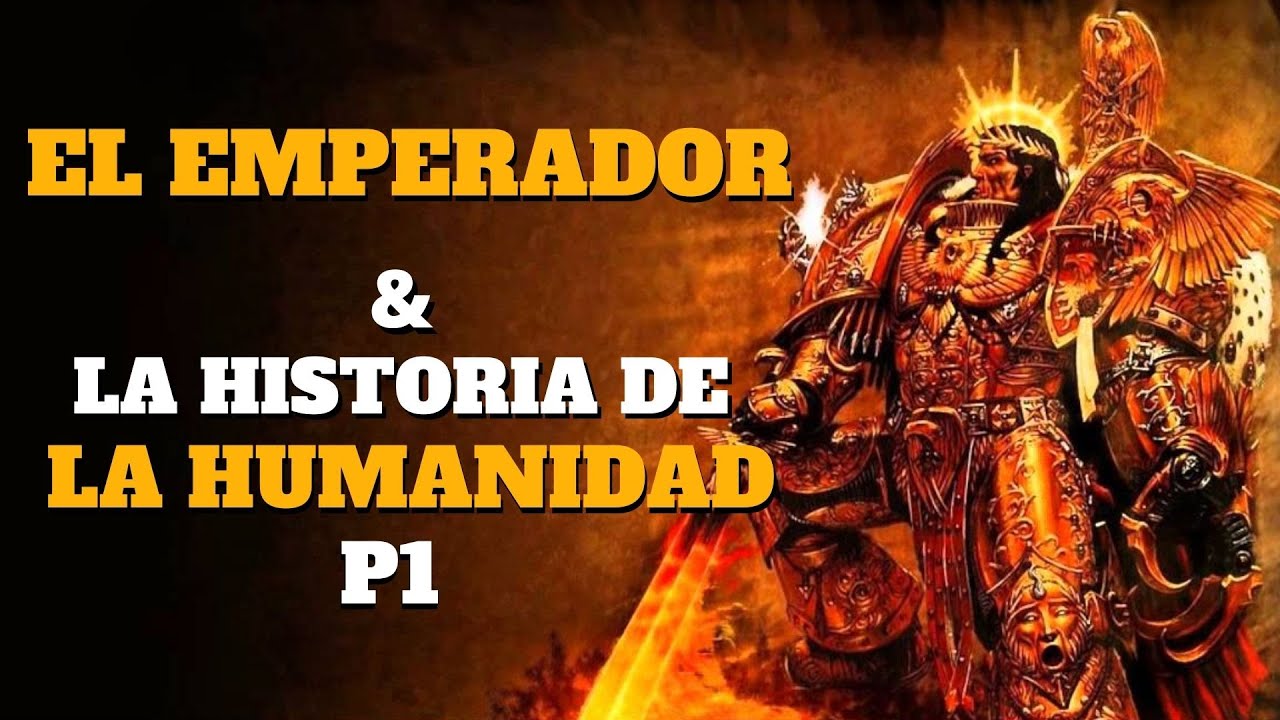 El Origen del Emperador y el Surgir de la Humanidad