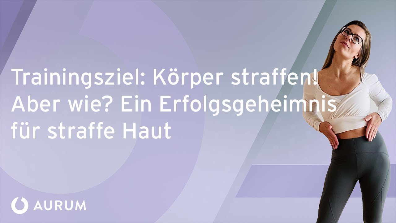 K&ouml;rper straffen: Wie bekomme ich einen straffen K&ouml;rper? | AURUM Training