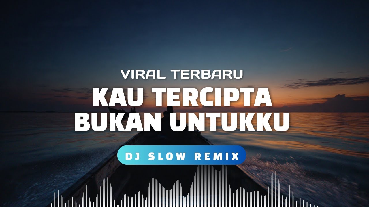 🔥 DJ SLOW REMIX VIRAL 2026 – KAU TERCIPTA BUKAN UNTUKKU – DJ SONIX