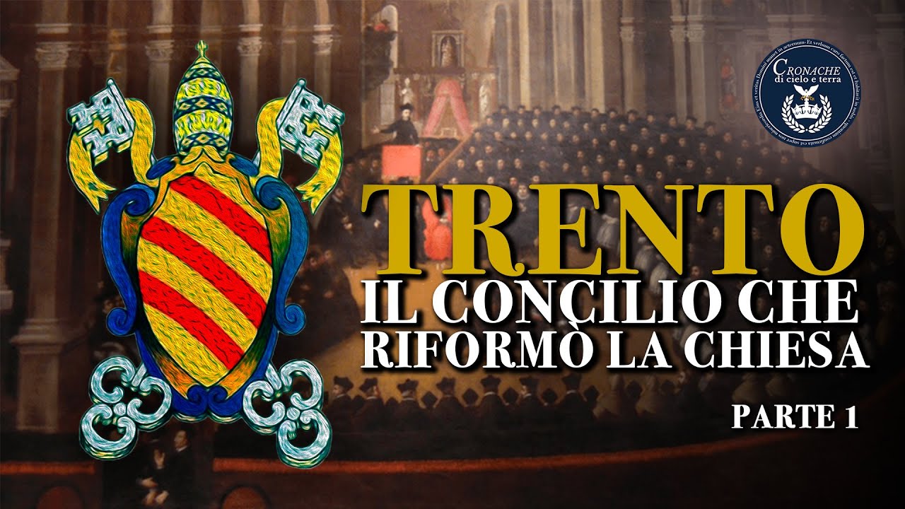 1 - Trento: il Concilio che riformò la Chiesa - Parte 1 - Don Curzio Nitoglia