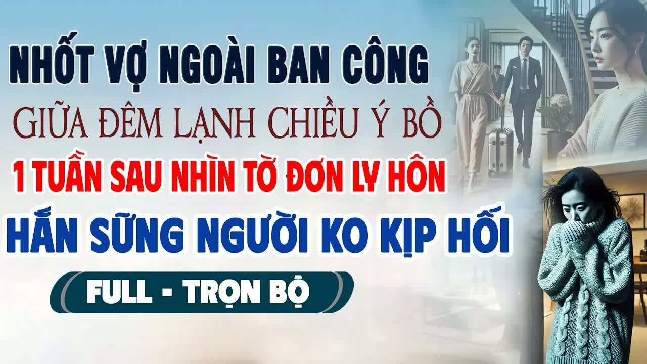 Sau một tuần bỏ bê vợ vì người khác, ngày cô quay lưng anh mới hiểu mình đã sai