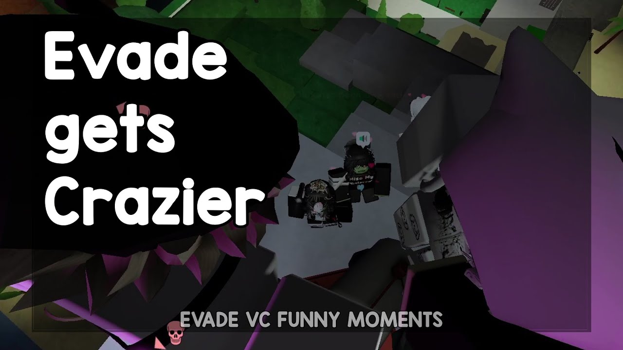 evade gets crazier