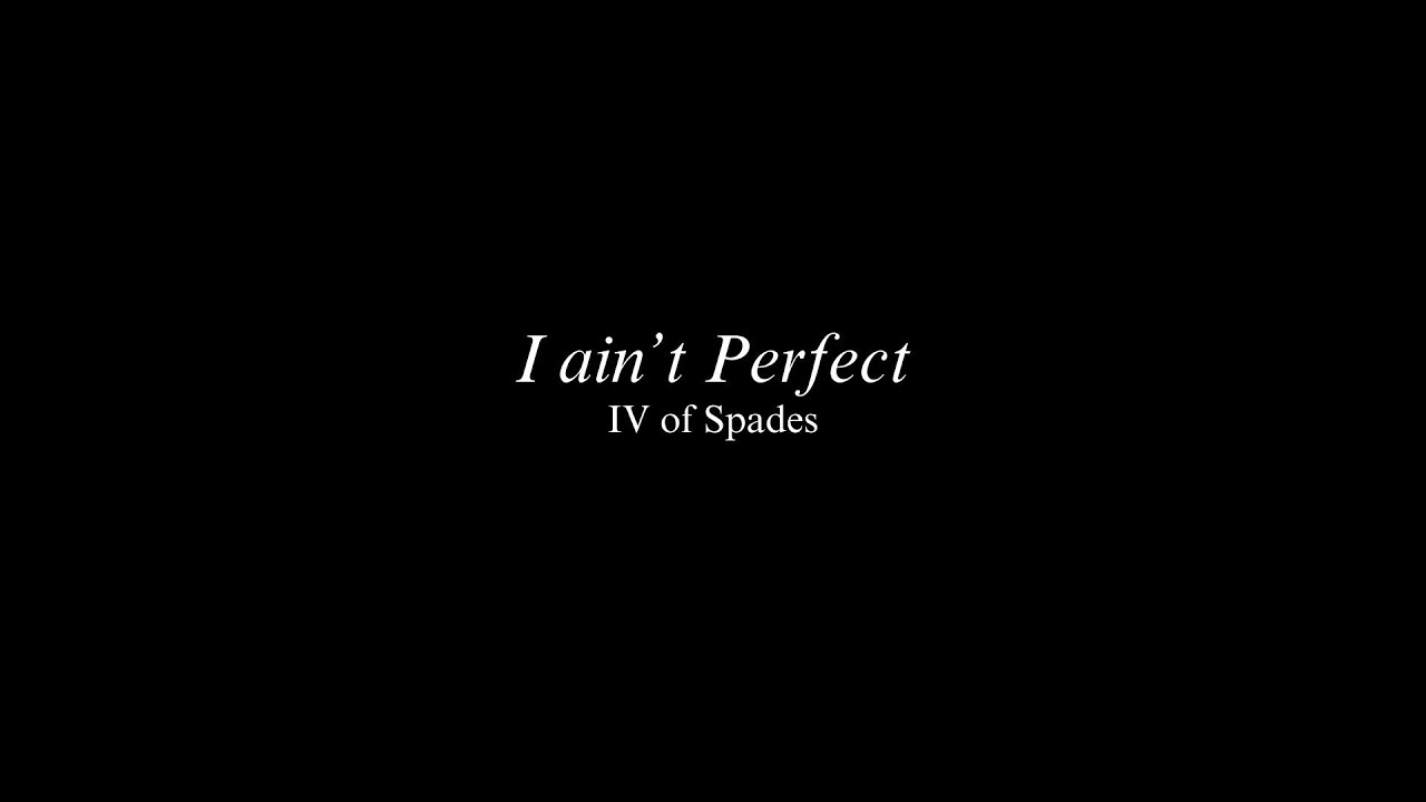 I Ain't Perfect - IV of Spades (Cover)