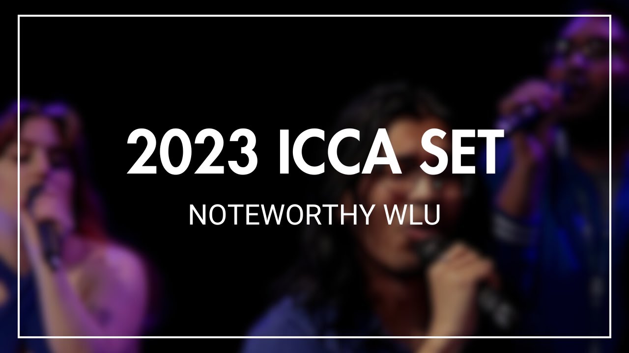 WLU Noteworthy | 2023 | ICCA Quarterfinals