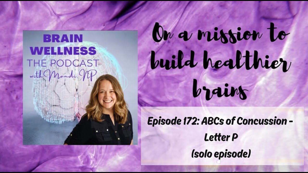 Brain Wellness #podcast episode 172: ABCs of Concussion - Letter P