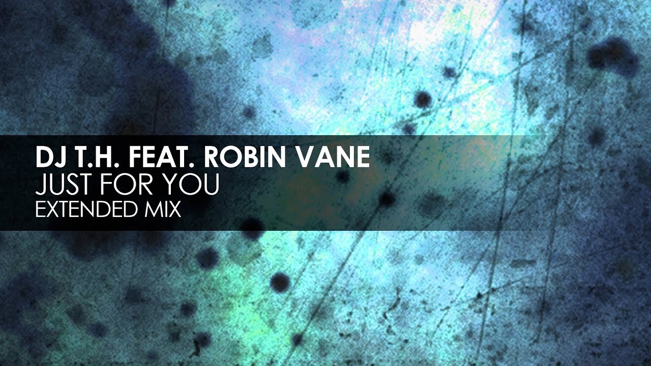 DJ T.H. featuring Robin Vane - Just For You