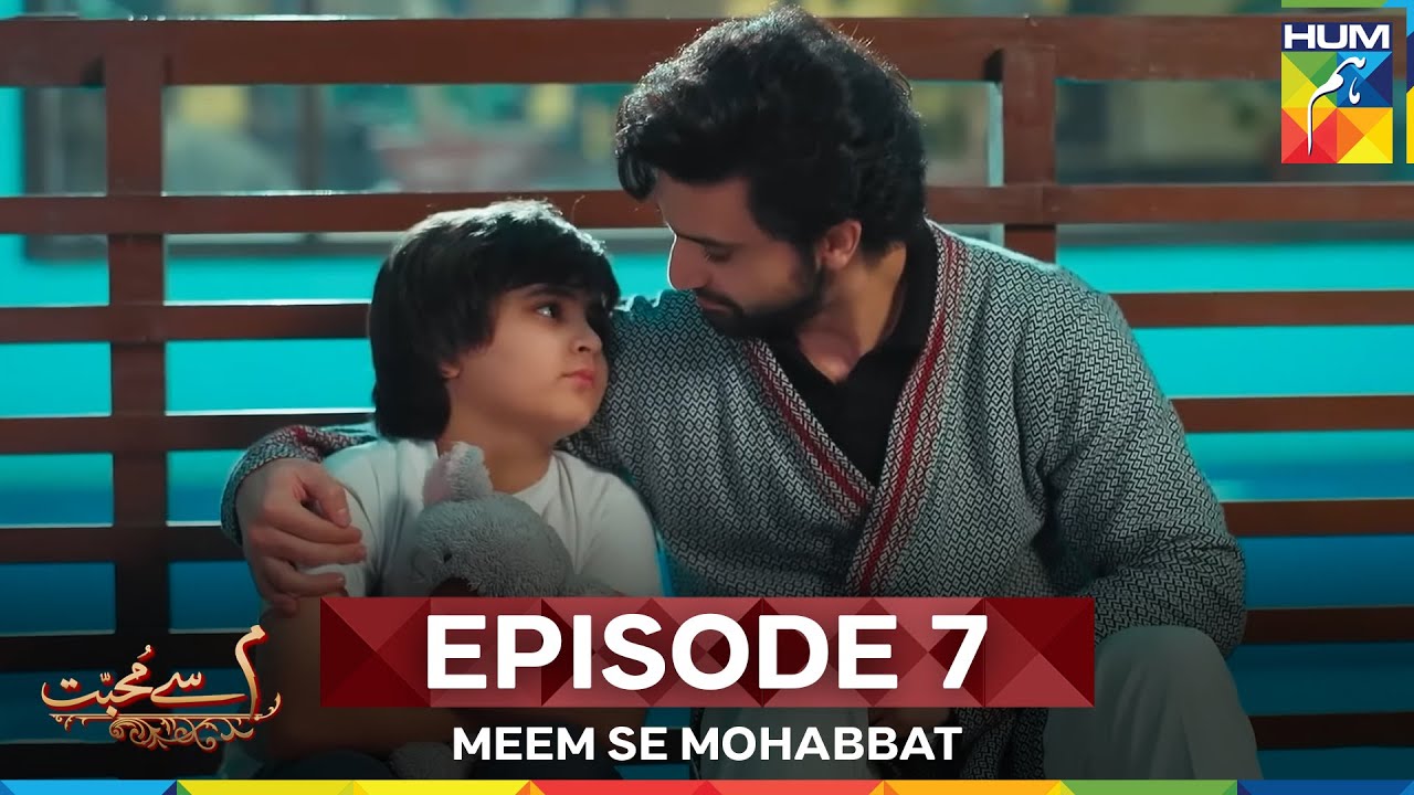 Meem Se Mohabbat Episode 7