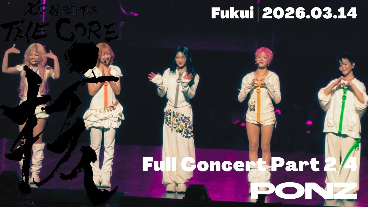 XG - THE CORE (Fukui, 2026.3.14) | Full Concert Part 2/4 | 4K