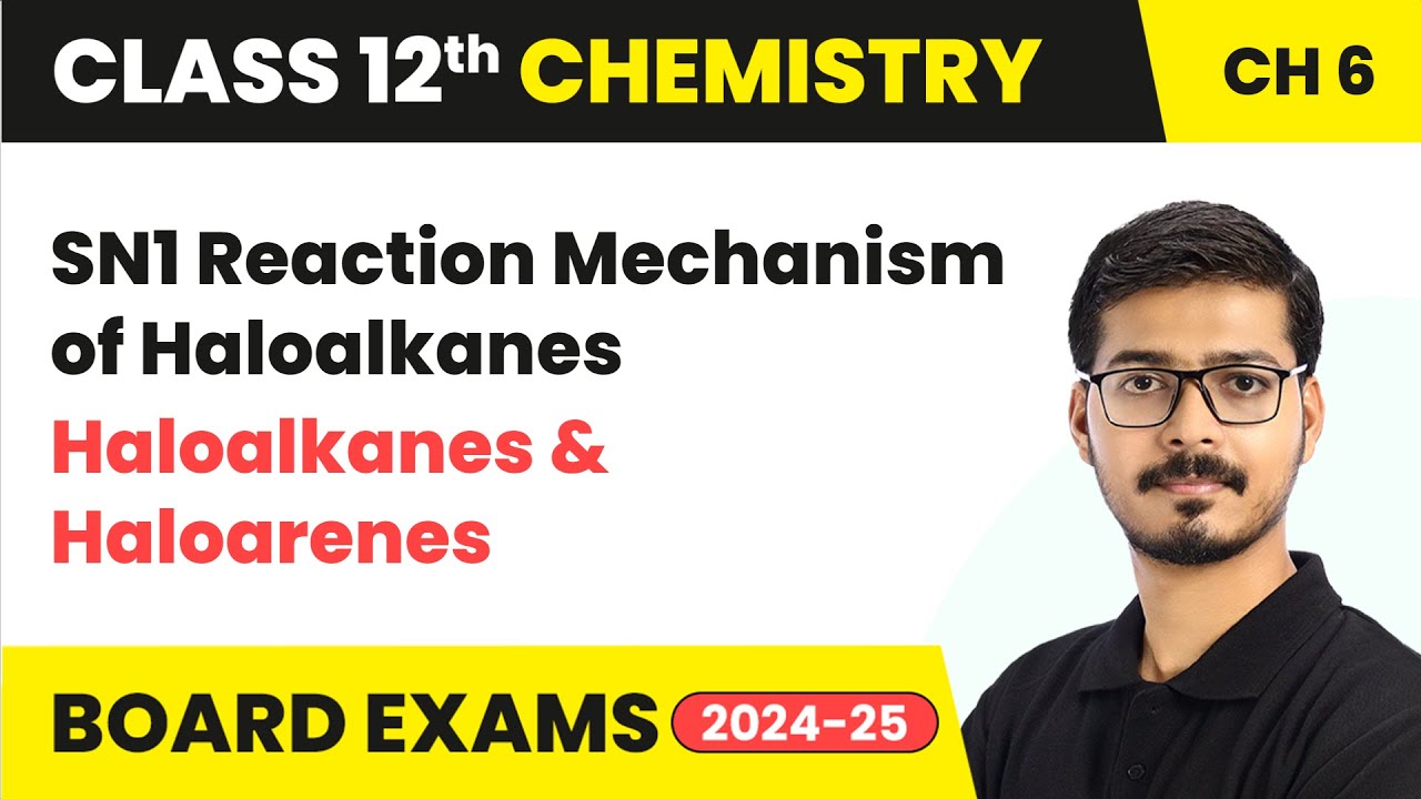 SN1 Reaction Mechanism of Haloalkanes - Haloalkanes and Haloarenes | Class 12 Chemistry Ch 6